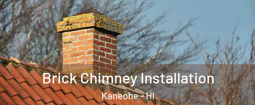  Brick Chimney Installation Kaneohe - HI