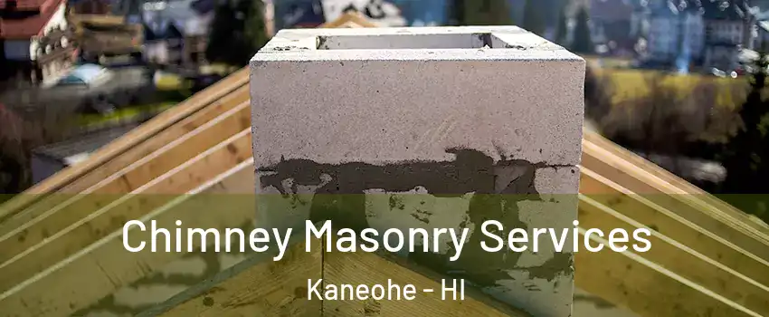  Chimney Masonry Services Kaneohe - HI