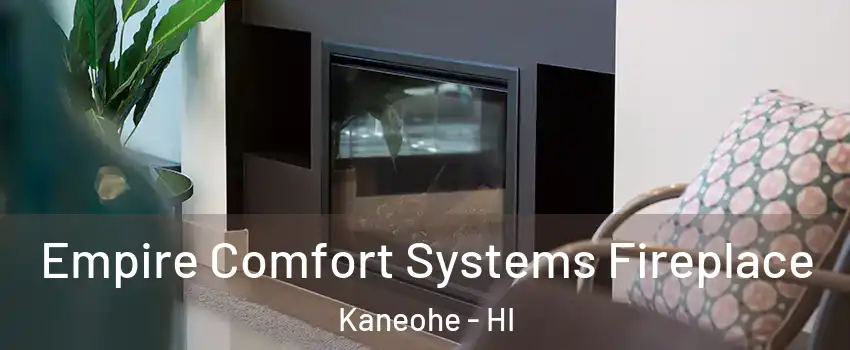  Empire Comfort Systems Fireplace Kaneohe - HI