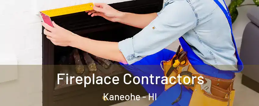  Fireplace Contractors Kaneohe - HI