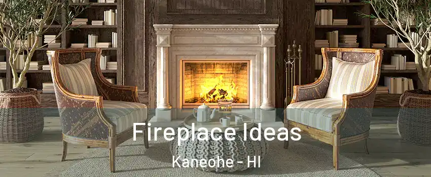  Fireplace Ideas Kaneohe - HI