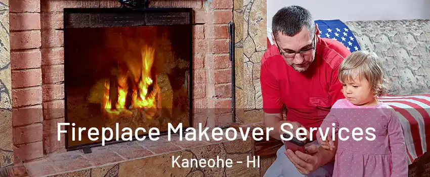  Fireplace Makeover Services Kaneohe - HI