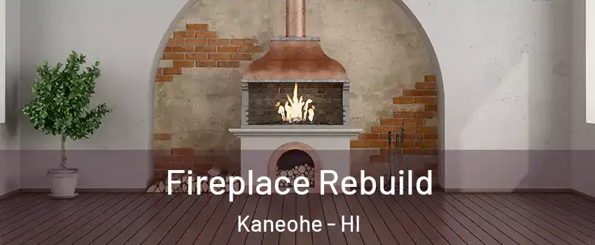  Fireplace Rebuild Kaneohe - HI