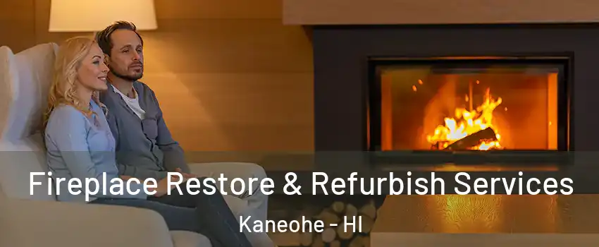  Fireplace Restore & Refurbish Services Kaneohe - HI