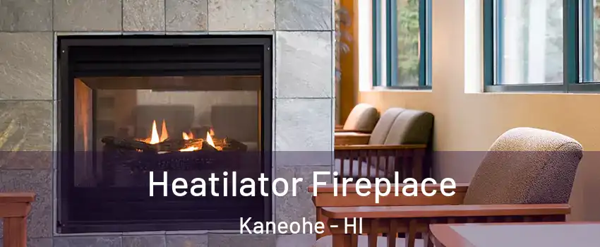  Heatilator Fireplace Kaneohe - HI