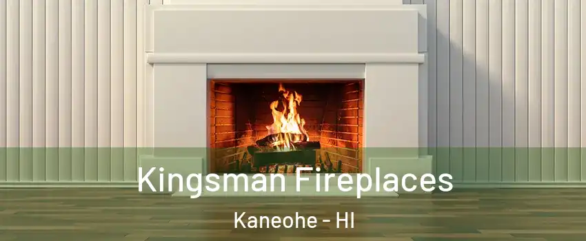  Kingsman Fireplaces Kaneohe - HI
