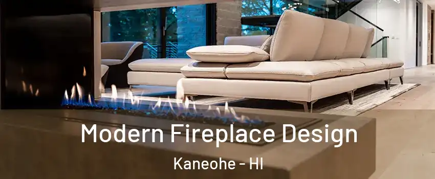  Modern Fireplace Design Kaneohe - HI