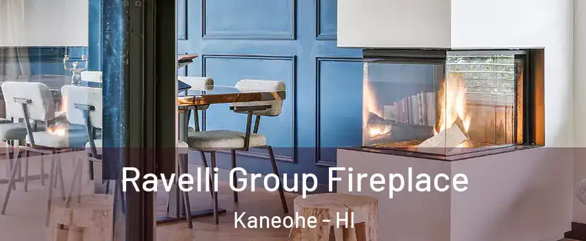 Ravelli Group Fireplace Kaneohe - HI