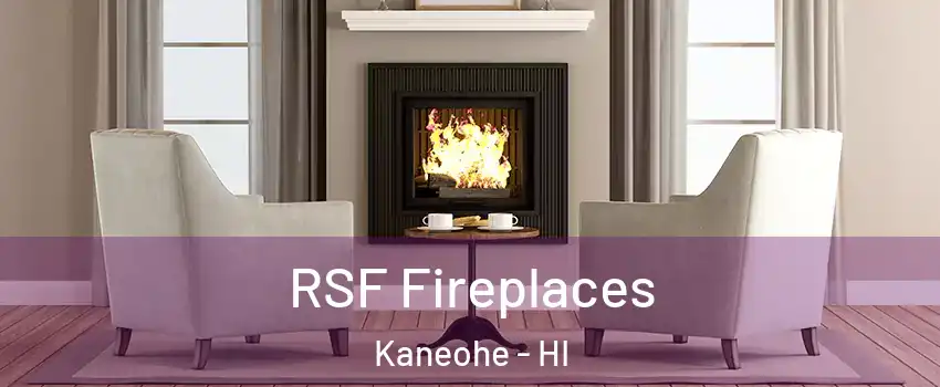  RSF Fireplaces Kaneohe - HI